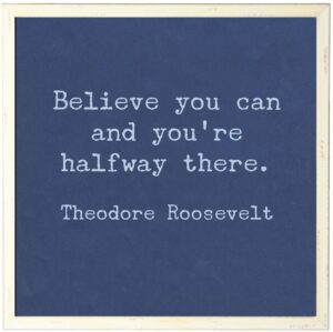 Square Indigo Roosevelt Believe Quote