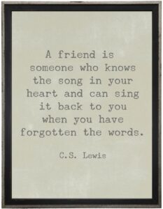 A friend is someone…Lewis quote