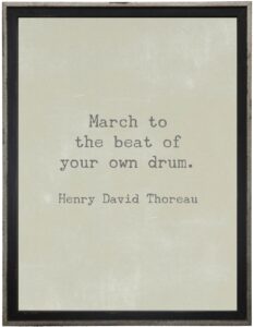 March to the beat…Thoreau quote