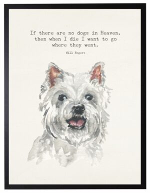 Watercolor Westie with if there are not dogs quote